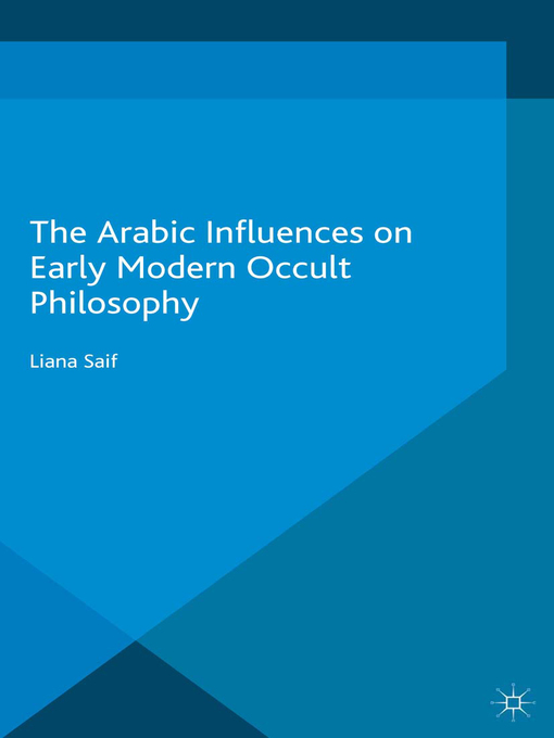 Title details for The Arabic Influences on Early Modern Occult Philosophy by Liana Saif - Available